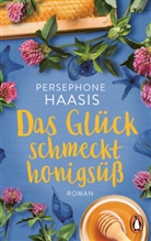 Persephone Haasis - Das Glück schmeckt honigsüß