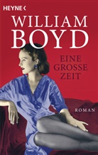 William Boyd - Eine große Zeit