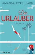 Amanda Eyre Ward - Die Urlauber