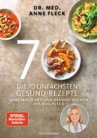 Anne Fleck, Anne (Dr. med.) Fleck - Die 70 einfachsten Gesund-Rezepte
