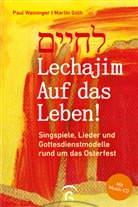 Martin Göth, Paul Weininger - Lechajim - Auf das Leben!