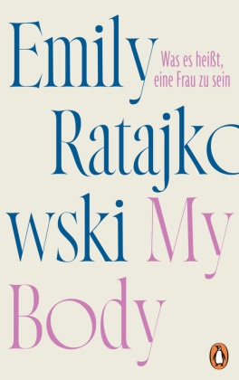 Emily Ratajkowski - My Body - Was es heißt, eine Frau zu sein - Deutschsprachige Ausgabe