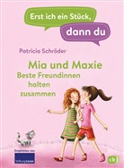 Patricia Schröder, Maria Bogade - Erst ich ein Stück, dann du - Mia und Maxie - Beste Freundinnen halten zusammen