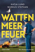 Katj Lund, Katja Lund, Markus Stephan - Wattenmeerfeuer