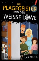 Ilka Brühl - Die Plagegeister und der weiße Löwe