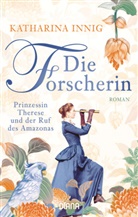 Katharina Innig - Die Forscherin. Prinzessin Therese und der Ruf des Amazonas