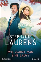 Stephanie Laurens - Wie zähmt man eine Lady?
