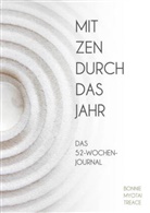 Bonnie Myotai Treace - Mit Zen durch das Jahr