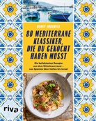 Denny Imbroisi - 80 mediterrane Klassiker, die du gekocht haben musst