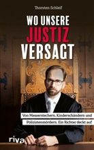 Thorsten Schleif - Wo unsere Justiz versagt
