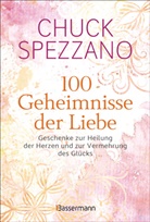 Chuck Spezzano - 100 Geheimnisse der Liebe - Geschenke zur Heilung der Herzen und zur Vermehrung des Glücks