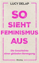 Lucy Delap - So sieht Feminismus aus
