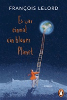 François Lelord - Es war einmal ein blauer Planet