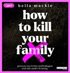 Bella Mackie, Nils Andre Brünnig, Nils André Brünnig, Britta Steffenhagen - How to kill your family, 2 Audio-CD, 2 MP3 (Audiolibro)