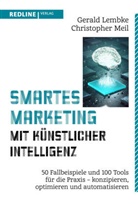 Geral Lembke, Gerald Lembke, Christopher Meil - Smartes Marketing mit künstlicher Intelligenz