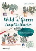 Lena Ullmann - Wild and Green - Loose Watercolor