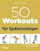 Gabi Fastner - 50 Workouts für Späteinsteiger