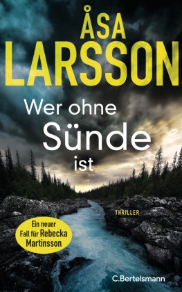 Åsa Larsson - Wer ohne Sünde ist - Thriller. Der neue Thriller der Bestsellerautorin - ausgezeichnet als bester schwedischer Krimi des Jahres