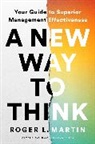 Roger L Martin, Roger L. Martin, Martin Roger L. - A New Way to Think