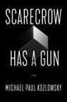Michael Paul Kozlowsky - Scarecrow Has a Gun