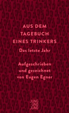 Eugen Egner - Aus dem Tagebuch eines Trinkers