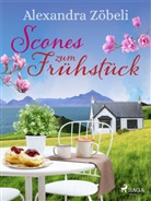 Alexandra Zöbeli - Scones zum Frühstück