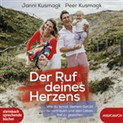Janni Kusmagk, Peer Kusmagk, Oliver Kube, Nina Reithmeier - Der Ruf deines Herzens, 1 Audio-CD, MP3 (Hörbuch)