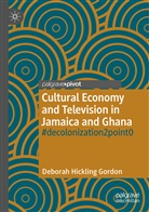 Deborah Hickling Gordon - Cultural Economy and Television in Jamaica and Ghana