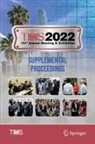 Th Minerals Metals &amp; Materials Soci, The Minerals Metals &amp; Materials Soci, Metals &amp; Materials Society The Minerals - TMS 2022 151st Annual Meeting & Exhibition Supplemental Proceedings