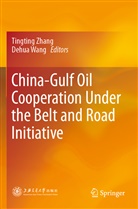 Wang, Wang, Dehua Wang, Tingtin Zhang, Tingting Zhang - China-Gulf Oil Cooperation Under the Belt and Road Initiative