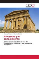Ricardo Alejandro Sánchez Blanco - Nietzsche y el conocimiento