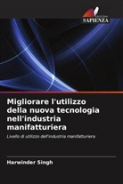 Harwinder Singh - Migliorare l'utilizzo della nuova tecnologia nell'industria manifatturiera