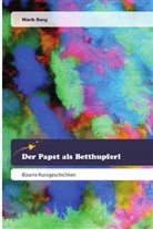 Mark Sarg - Der Papst als Betthupferl