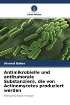 Ahmed Gaber - Antimikrobielle und antitumorale Substanz(en), die von Actinomycetes produziert werden