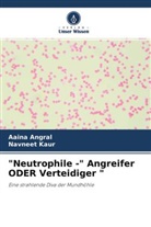 Aain Angral, Aaina Angral, Navneet Kaur - "Neutrophile -" Angreifer ODER Verteidiger "