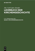 Joh. Carl Ludw. Gieseler, E. R. Redepenning - Joh. Carl Ludw. Gieseler: Lehrbuch der Kirchengeschichte - Band 6: Die Dogmengeschichte