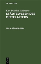 Karl Dietrich Hüllmann - Karl Dietrich Hüllmann: Städtewesen des Mittelalters - Teil 4: Bürgerleben