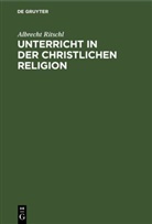 Albrecht Ritschl - Unterricht in der christlichen Religion