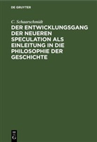 C. Schaarschmidt - Der Entwicklungsgang der neueren Speculation als Einleitung in die Philosophie der Geschichte