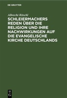 Albrecht Ritschl - Schleiermachers Reden über die Religion und ihre Nachwirkungen auf die evangelische Kirche Deutschlands