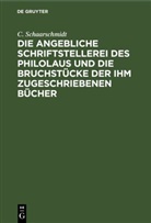 C. Schaarschmidt - Die angebliche Schriftstellerei des Philolaus und die Bruchstücke der ihm zugeschriebenen Bücher