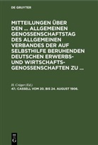 H. Crüger - Mitteilungen über den ... Allgemeinen Genossenschaftstag des Allgemeinen Verbandes der auf Selbsthilfe beruhenden Deutschen Erwerbs- und Wirtschaftsgenossenschaften zu ... - 47.: Cassell, vom 20. bis 24. August 1906.