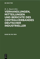 H. A. Bueck - Verhandlungen, Mitteilungen und Berichte des Centralverbandes Deutscher Industrieller - Band 98: Mai 1904
