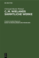 Christoph Martin Wieland - Christoph Martin Wieland: C. M. Wielands Sämmtliche Werke - Band 18: Erzählungen und Mährchen