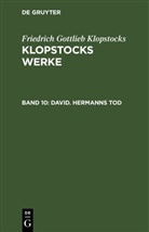 Friedrich Gottlieb Klopstocks - Friedrich Gottlieb Klopstocks: Klopstocks Werke - Band 10: David. Hermanns Tod