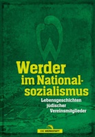 Lucas Bracht, Lukas Bracht, Fabian Ettrich, Thomas Hafke, Thomas u a Hafke, Dirk Harms... - Werder im Nationalsozialismus