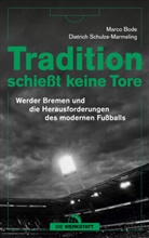 Marco Bode, Dietrich Schulze-Marmeling - Tradition schießt keine Tore