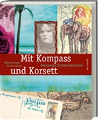 Bärbel Arenz, Gisela Lipsky - Mit Kompass und Korsett (Neuauflage)