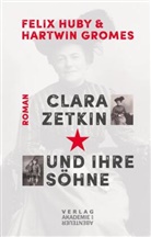 Harwin Gromes, Feli Huby, Felix Huby - Clara Zetkin und ihre Söhne