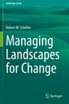 Robert M Scheller, Robert M. Scheller - Managing Landscapes for Change